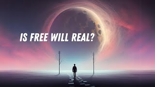 Is Free Will Real  Do We Have Control Determinism vs Libertarianism Explained [upl. by Neelahs]