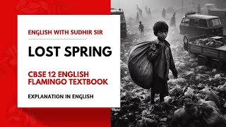 Lost Spring by Anees Jung  Class 12 English Flamingo Textbook KVS ncertclass12 nvs cbse2025 [upl. by Aneerb41]