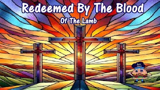 Redeemed By The Blood Of The Lamb w Lyrics [upl. by Rossuck]