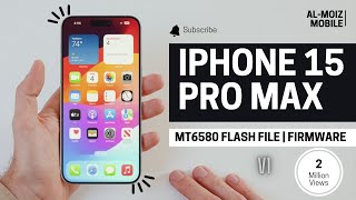 IPhone 15 Pro Max MT6580 Flash File  Firmware  Free Download preloaderq67wembin [upl. by Woodford]