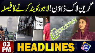 Green Lock Down  Lahore Ko Band Karney Ka Faisla  Headlines 03 PM  8 Nov 2024 [upl. by Ashwin670]