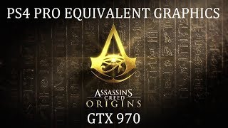 Assassins Creed Origins  PS4 Pro Equivalent Graphics Settings  GTX 970 [upl. by Nomled304]