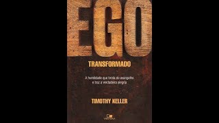 Ego transformado  Timothy Keller Clube de leitura [upl. by Adnilym728]