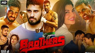 Brothers Full Movie Hindi Review amp Facts  Akshay Kumar  Sidharth  Jacqueline  Jackie Shroff  HD [upl. by Farris]