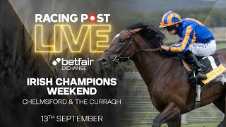 Irish Champions Weekend  Chelmsford amp The Curragh  Racing Post Live [upl. by Sternick]