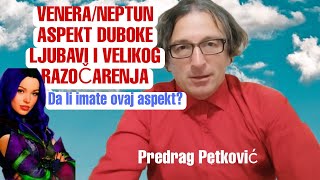 PREDRAG PETKOVIĆ ASPEKT IZMEĐU VENERE I NEPTUNA [upl. by Anneh]