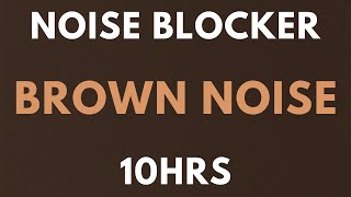 BROWN NOISE 10 HOURS  NOISE BLOCKER for Sleep Study Tinnitus  insomnia Softened Brown Noise [upl. by Rosel]