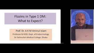 Flozins in Type 1 DM What to Expect  by Prof Dr AKM Aminul Islam [upl. by Rehpitsirhc]