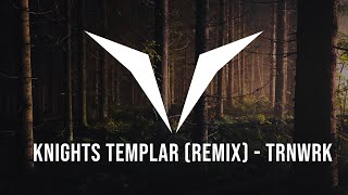 TRNWRK  Knights Templar Remix [upl. by Sylram]