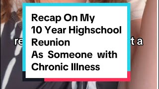 Recap On My 10 Year High School Reunion with chronicillness [upl. by Cusack]