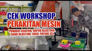 CEK WORKSHOP PERAKITAN MESIN POWDER COATING VAPOR BLASTING SAND BLASTING DLL [upl. by Akemej500]