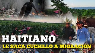 HAITIANO LE SACA UN CUCHILLO A MIGRACIÓN [upl. by Peednama]