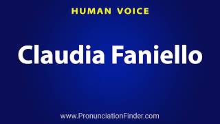 How To Pronounce Claudia Faniello [upl. by Rettuc]