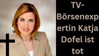 TVBörsenexpertin Katja Dofel ist tot Etwas Unheimliches passiert gerade Sei vorsichtig [upl. by Osrock]