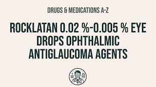 How to use Rocklatan 002 0005  Eye Drops Ophthalmic Antiglaucoma Agents  Explain UsesSide Ef [upl. by Adnwahsor368]