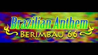 BERIMBAU 66  Brazilian Anthem HQ [upl. by Nnyleve173]