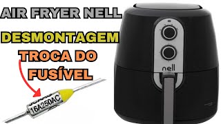 fritadeira Air Fryer Nell MAF520 PASSO A PASSO desmontagem e troca do fusível térmico [upl. by Salvadore]