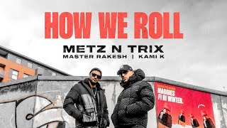 How We Roll  Metz n Trix  Kami K  Filmed by Akash [upl. by Kotick]