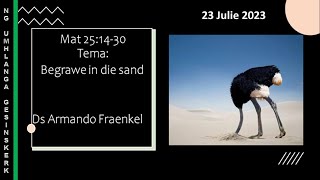 23 Julie 23  Dr Armando Fraenkel Tema  Begrawe in die sand Mat 251430 [upl. by Yekcor827]