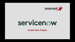 Aramark ServiceNow Create A New Project [upl. by Hadley732]