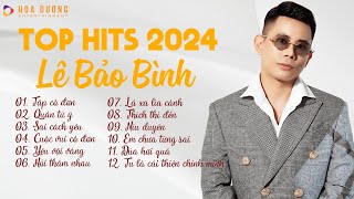 Lê Bảo Bình TOP Hits 2024  LK Tập Cô Đơn Quân Tử Ý  Album Nhạc Trẻ Ballad Hay Nhất 2024 [upl. by Aseena]