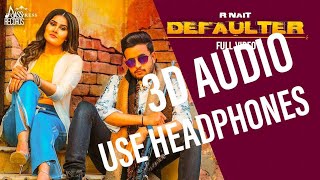 Defaulter 3d Audio Song R Nait amp Gurlez Akhtar  Tera Yaar Defaulter  8d punjabi songs [upl. by Jaela]