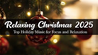 Relaxing Christmas 2025  Top Holiday Music for Focus and Relaxation – Perfect for Homeworker [upl. by Adaven]