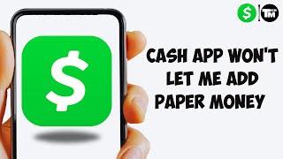 Fixed Cash App Wont Let Me Add Paper Money [upl. by Skiest]