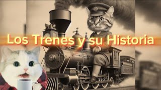 Los Trenes y su Historia [upl. by Fredrick]