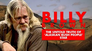 The Untold Truth Of Alaskan Bush People Star  Billy Brown RIP [upl. by Allimaj]