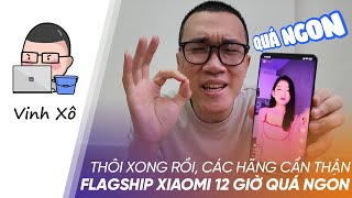 Thôi xong rồi các hãng cẩn thận flagship Xiaomi 12 giờ quá ngon [upl. by Nafets381]