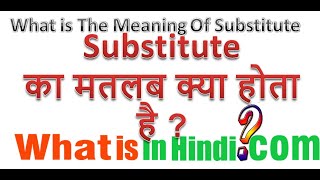 What is the meaning of Substitute in Hindi  Substitute ka matlab kya hota hai [upl. by Oicnerolf]