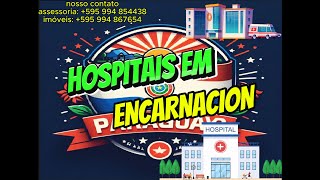 HOSPITAIS EM ENCARNACIÓN  PARAGUAI [upl. by Eadwine]