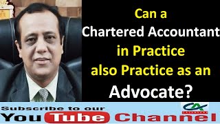 Can a Chartered Accountant in Practice also Practice as an Advocate [upl. by Annovahs199]