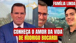 CONHEÇA A LINDA FAMÍLIA DO JORNALISTA RODRIGO BOCARDI famosos noticias [upl. by Susan]