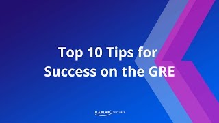 GRE Prep Top 10 Tips for Success on the GRE  Kaplan Test Prep [upl. by Rehpotirhc]