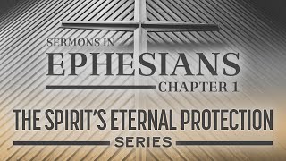 Ephesians 11314  quotThe Spirit’s Eternal Protection – Part 2quot Personhood of The Holy Spirit [upl. by Cindra]