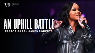 An Uphill Battle  Pastor Sarah Jakes Roberts [upl. by Iclek]