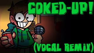 CokedUp Vocal Remix [upl. by Harv213]