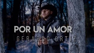 Por Un Amor  Gerardo Ortiz LETRA  2021 [upl. by Eisac]