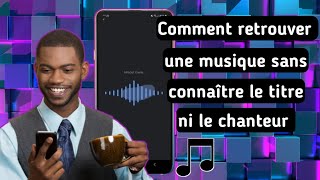 Comment retrouver facilement une musique sans connaître le titre et le nom du chanteur [upl. by Amethyst885]