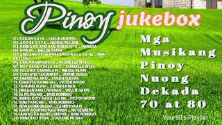 PINOY JUKEBOX l Mga Awiting Pinoy Nuong Dekada 70 at 80 l Relaxing Pinoy Oldies [upl. by Kimberley466]