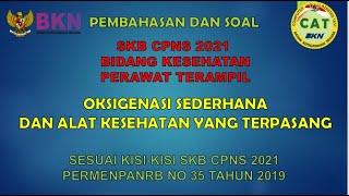 Soal dan Pembahasan SKB CPNS 2021 Perawat Tentang Oksigenasi Sederhana dan Alat Yang Terpasang [upl. by Arinaj]