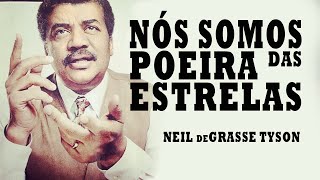 Nós Somos Poeira das Estrelas  Neil DeGrasse Tyson Legendado [upl. by Nahgen14]