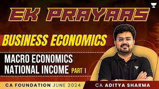 Macro Economics  National Income 1  Business Economics  CA Foundation June 24  CA Aditya Sharma [upl. by Beaulieu393]