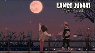 Lambi Judaai  Love Remains Forever  Mr Kaushik [upl. by Nostaw687]