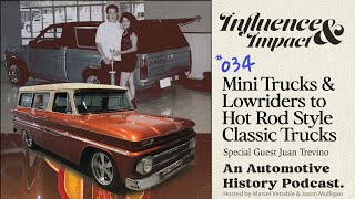 Influence and Impact E34  Lowrider Mini Trucks Hot Rod Classic C10 Trucks with Juan Trevino [upl. by Elirpa]