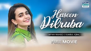 Haseen Dilruba  Full Movie Affan Waheed Sumbul Iqbal  Love Has No Limits  Love Story [upl. by Lleral]