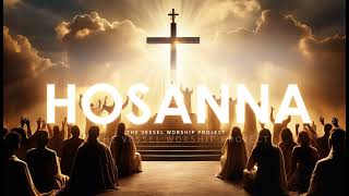 The Vessel Worship Project  Hosanna [upl. by Aid]