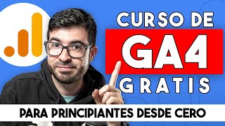 Curso de Google Analytics 4 GRATIS para principiantes desde cero [upl. by Leidgam]